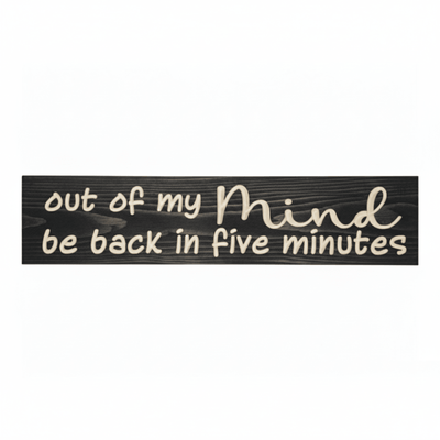 3 b0fd08d1-6eb2-4104-b18c-36bb8464f80a - out of my mind be wood sign by Bluegrass Gifts, handmade in Kentucky