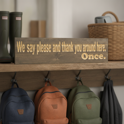 House Rules Sign — We Say Please And Thank You. Once. — product details — Bluegrass Gifts