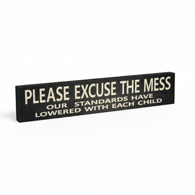 close-up-cnc-engraved-wood-sign-please-excuse - please excuse the mess wood sign by Bluegrass Gifts