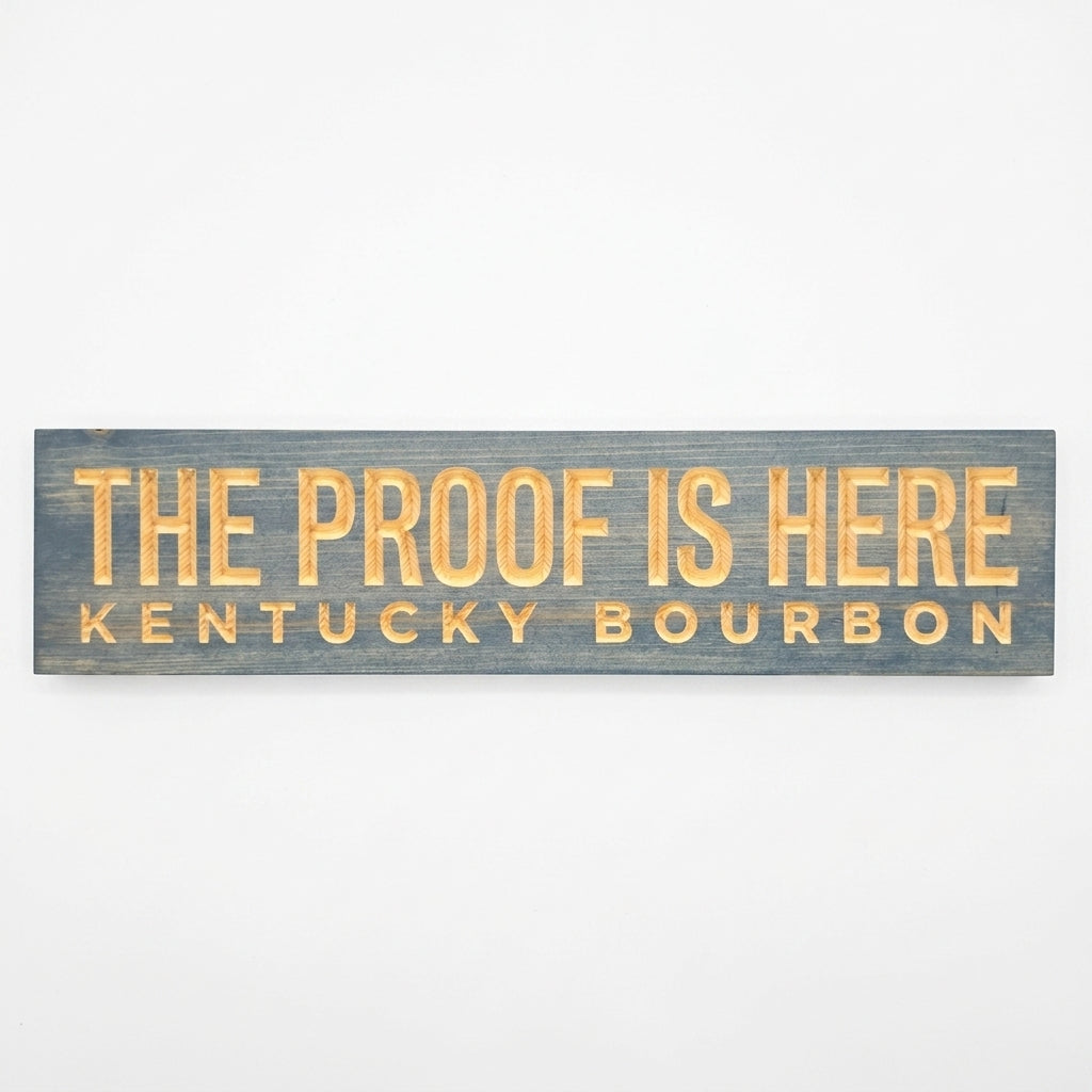 Bourbon Sign — The Proof Is Here | Kentucky Carved Wood — carved wood sign — Bluegrass Gifts