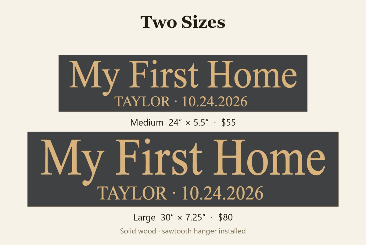 Personalized My First Home sign size guide, Medium 24 x 5.5 inch and Large 30 x 7.25 inch