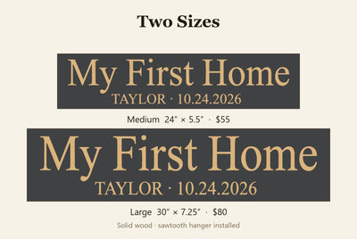 Personalized My First Home sign size guide, Medium 24 x 5.5 inch and Large 30 x 7.25 inch