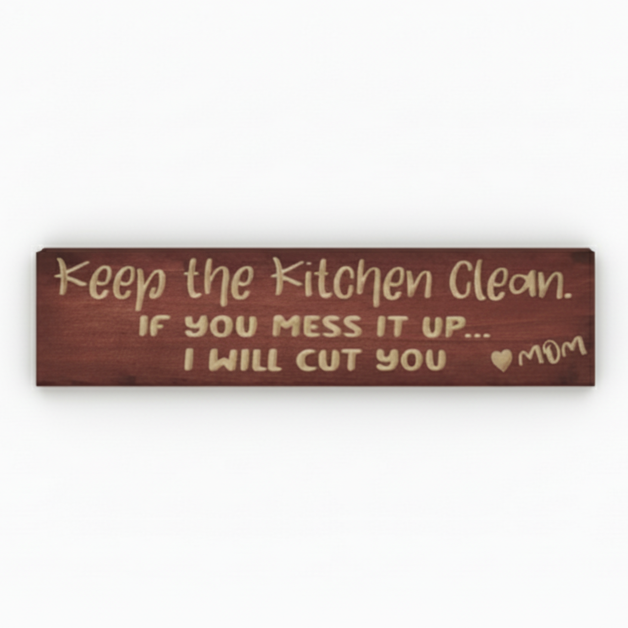 A straight-on product photo of the rustic kitchen humor sign that reads "Keep the Kitchen Clean... I Will Cut You ♥ MOM."