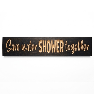 CNC-carved Save Water Shower Together funny bathroom sign on white background.