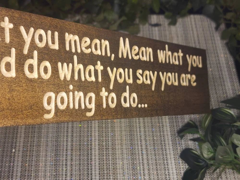 say what you mean wood sign - motivational quote sign - CNC-carved by Bluegrass Gifts