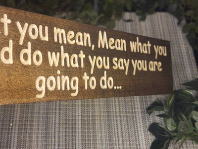 say what you mean wood sign - motivational quote sign - CNC-carved by Bluegrass Gifts