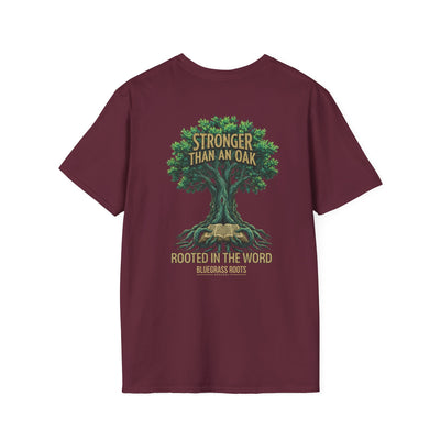 Stronger Than An Oak Rooted in the Word T-Shirt - unisex graphic tee front design by Bluegrass Gifts