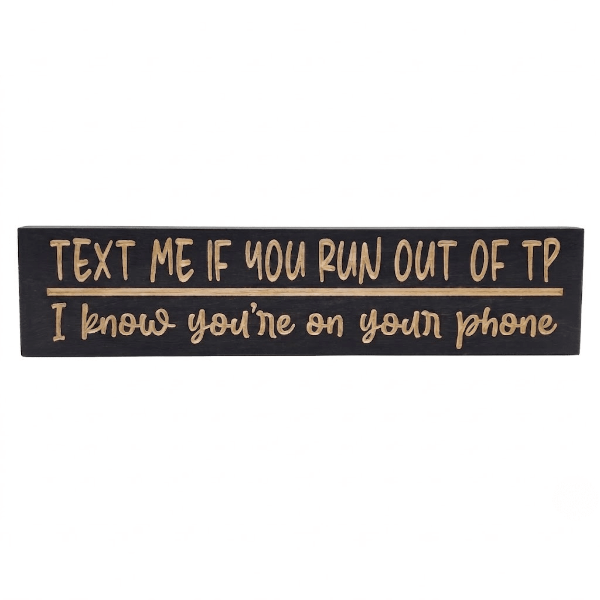Text Me If You Run Out of TP funny bathroom sign in Ebony finish with carved script lettering, CNC-carved solid wood handmade in Kentucky by Bluegrass Gifts