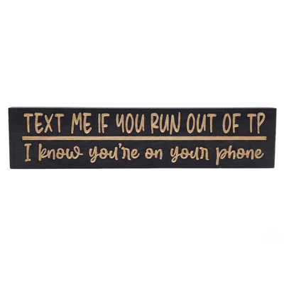 Text Me If You Run Out of TP funny bathroom sign in Ebony finish with carved script lettering, CNC-carved solid wood handmade in Kentucky by Bluegrass Gifts