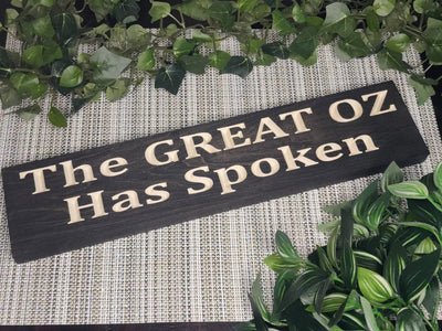 the great oz has spoken wood sign - funny wood sign - CNC-carved by Bluegrass Gifts