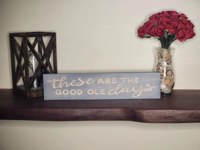 these are the good ole days wood sign - farmhouse wood sign - CNC-carved by Bluegrass Gifts