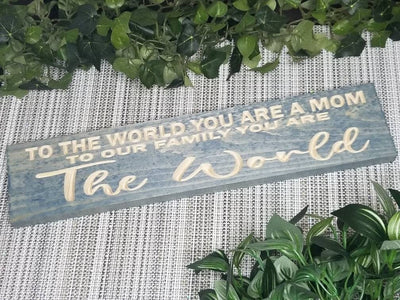 Mom wood sign heartfelt mom sign sentimental  - to the world you are a mom wood sig by Bluegrass Gifts