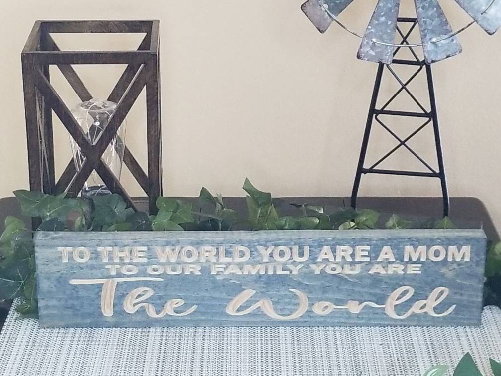 Mother day sign wood mom plaque mom message d - to the world you are a mom wood sig by Bluegrass Gifts