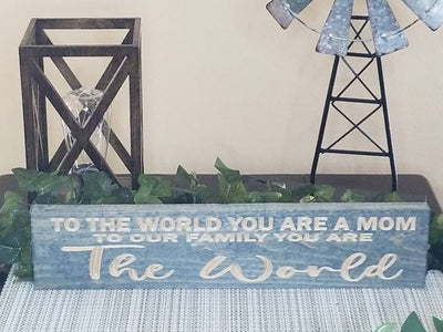 Mother day sign wood mom plaque mom message d - to the world you are a mom wood sig by Bluegrass Gifts
