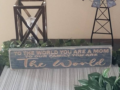 to-the-world-you-are-a-mom-wooden-family-trib - to the world you are a mom wood sig by Bluegrass Gifts
