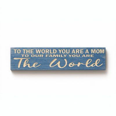 To the World You Are a Mom wooden family tribute sign rustic farmhouse wall decor