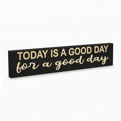 today-is-a-good-day-wood-sign-angle-view - today is a good day wood sign by Bluegrass Gifts, handmade in Kentucky