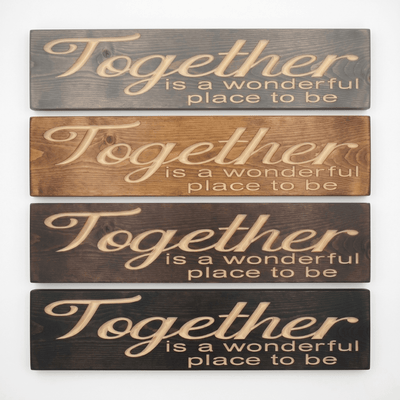 Together is a Wonderful Place to Be wood sign shown in four stain finishes including Carbon Gray, Golden Mahogany, Dark Walnut, and Ebony for comparison