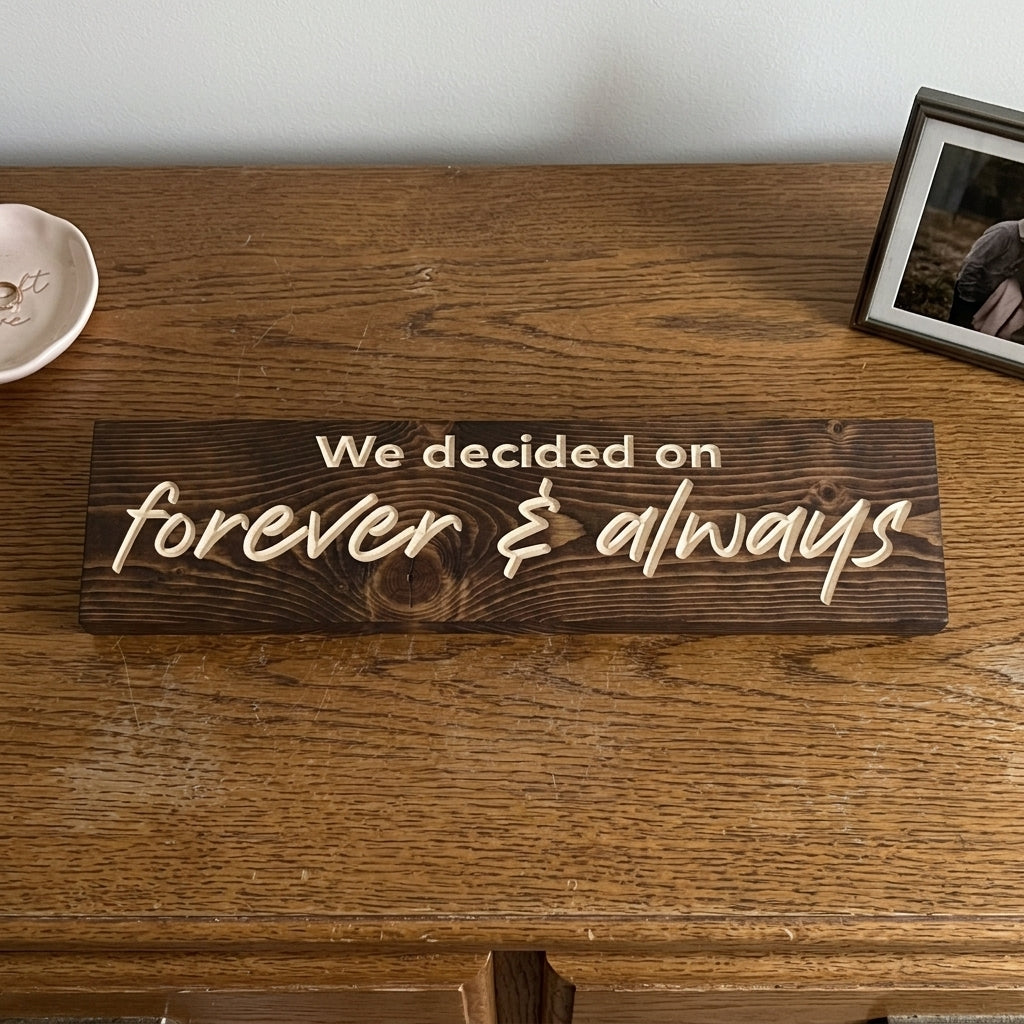 We Decided on Forever Sign — Forever & Always Carved in Wood