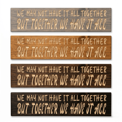 We May Not Have It All Together carved wood sign shown in four stain finishes including Carbon Gray, Golden Mahogany, Dark Walnut, and Ebony for comparison