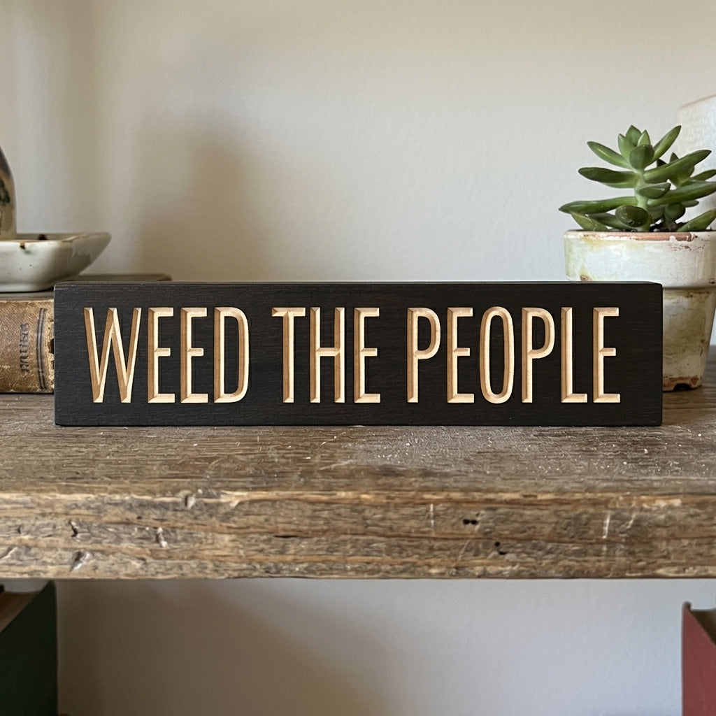 Weed Decor — Weed The People Funny Carved Wood Sign