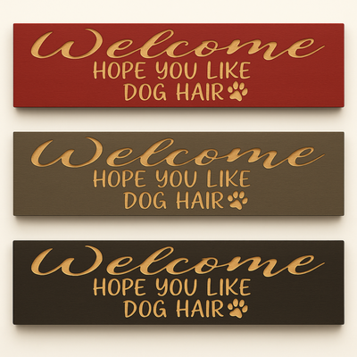 Welcome Hope You Like Dog Hair sign shown in multiple wood finishes rustic wall art