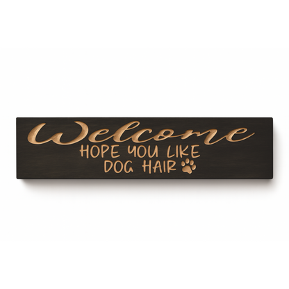 Welcome Hope You Like Dog Hair wooden sign front view rustic pet décor