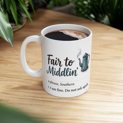 Southern Gifts — "Fair to Middlin'" Funny Definition Coffee Mug