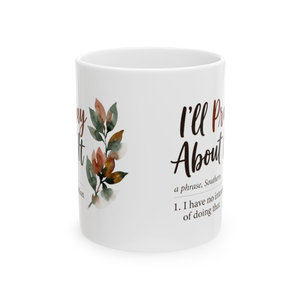 Sarcastic Coffee Mug — "I'll Pray About It" Funny Southern Definition Mug