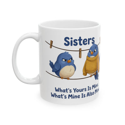 Sisters Mug — "What's Yours Is Mine" Bluebird Sister Gift Mug