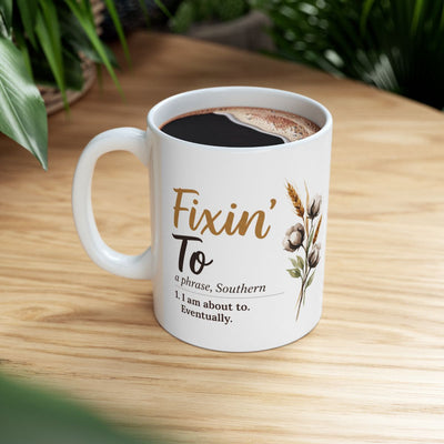 Funny Definition Mug — "Fixin' To" Southern Sayings Coffee Mug