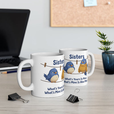 Sisters Mug — "What's Yours Is Mine" Bluebird Sister Gift Mug