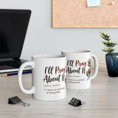 Sarcastic Coffee Mug — "I'll Pray About It" Funny Southern Definition Mug
