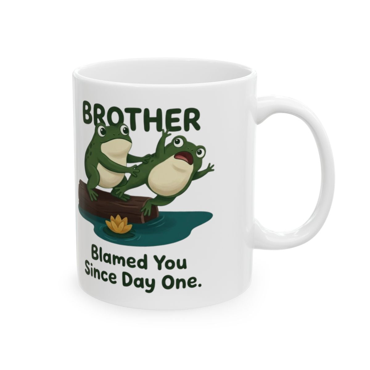 Brother Mug — "Blamed You Since Day One" Funny Frog Sibling Gift Mug