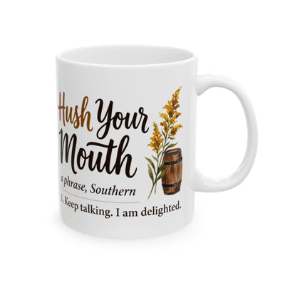 Kentucky Coffee Mug — "Hush Your Mouth" Funny Southern Definition Mug