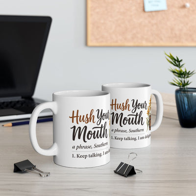 Kentucky Coffee Mug — "Hush Your Mouth" Funny Southern Definition Mug