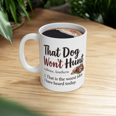 Funny Coffee Mug — "That Dog Won't Hunt" Southern Definition Mug