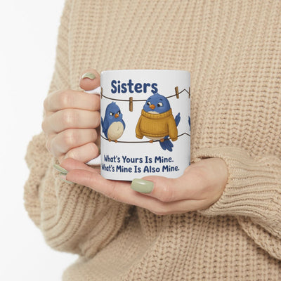 Sisters Mug — "What's Yours Is Mine" Bluebird Sister Gift Mug
