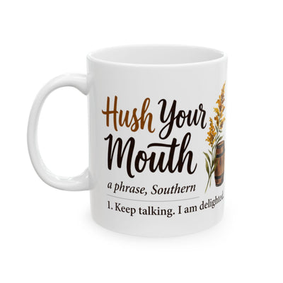 Kentucky Coffee Mug — "Hush Your Mouth" Funny Southern Definition Mug
