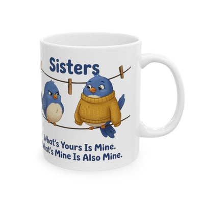 Sisters Mug — "What's Yours Is Mine" Bluebird Sister Gift Mug