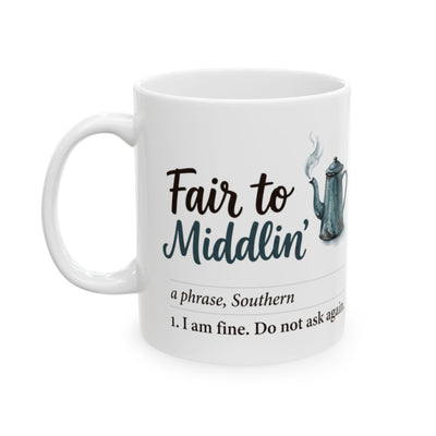 Southern Gifts — "Fair to Middlin'" Funny Definition Coffee Mug