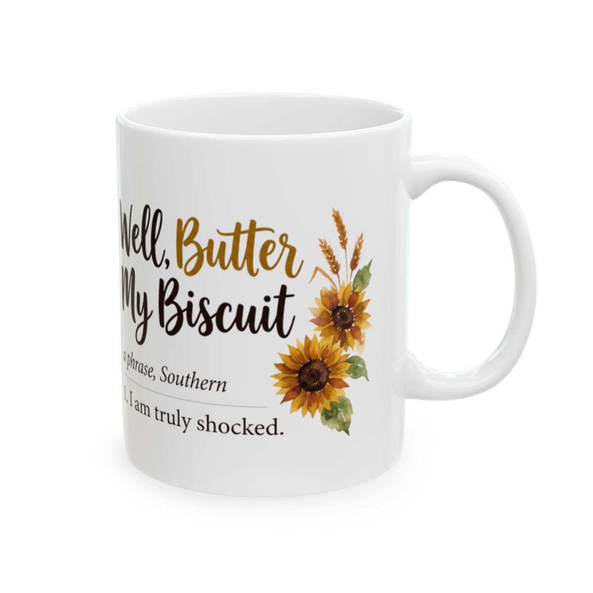 A white ceramic mug with "Well, Butter My Biscuit" text and sunflowers, angled slightly to the right on a white background, highlighting the handle for Mugs for Women