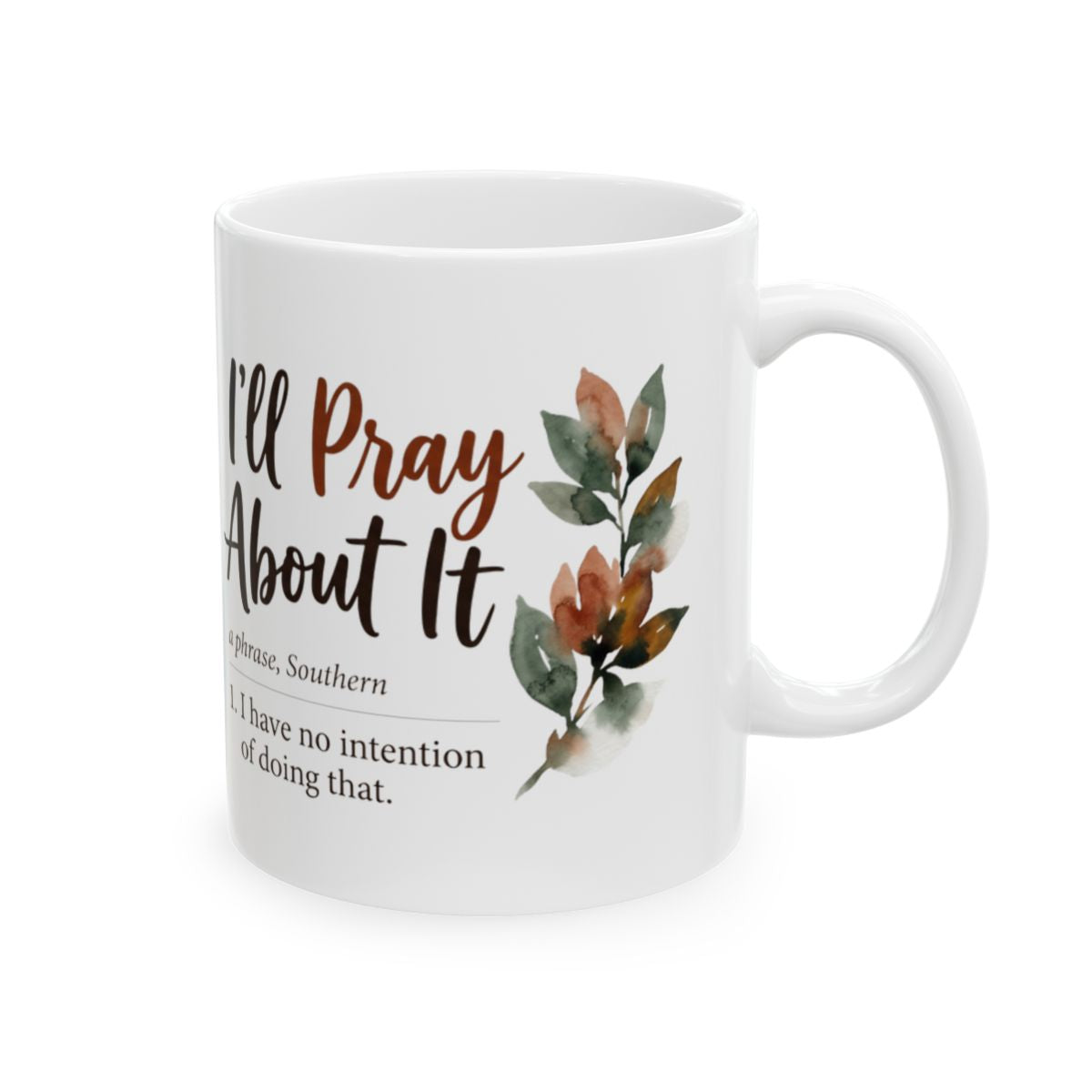 Sarcastic Coffee Mug — "I'll Pray About It" Funny Southern Definition Mug