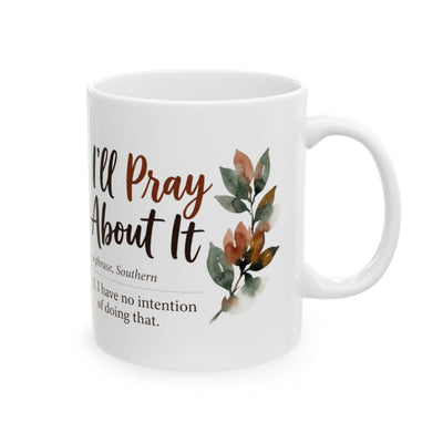 Sarcastic Coffee Mug — "I'll Pray About It" Funny Southern Definition Mug