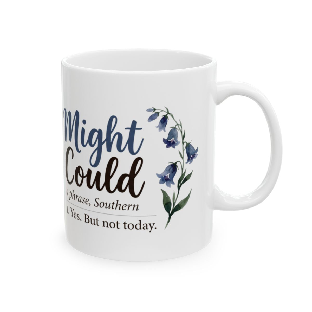 This white Mug With Sayings, with the "Might Could" design, is shown at a slight angle on a bright white surface