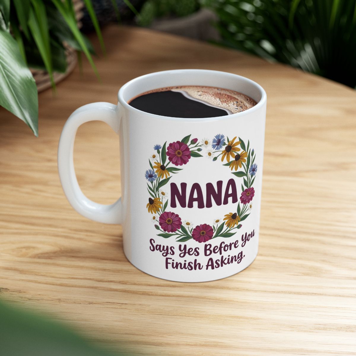 Nana Mug — "Says Yes Before You Finish Asking" Floral Wreath Gift Mug
