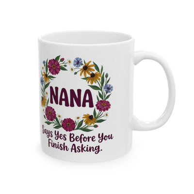 Nana Mug — "Says Yes Before You Finish Asking" Floral Wreath Gift Mug