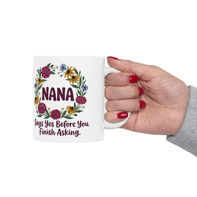 Nana Mug — "Says Yes Before You Finish Asking" Floral Wreath Gift Mug
