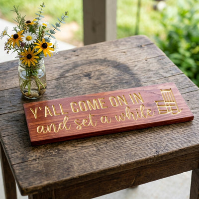 Wood Porch Sign — Y'all Come On In And Set A While