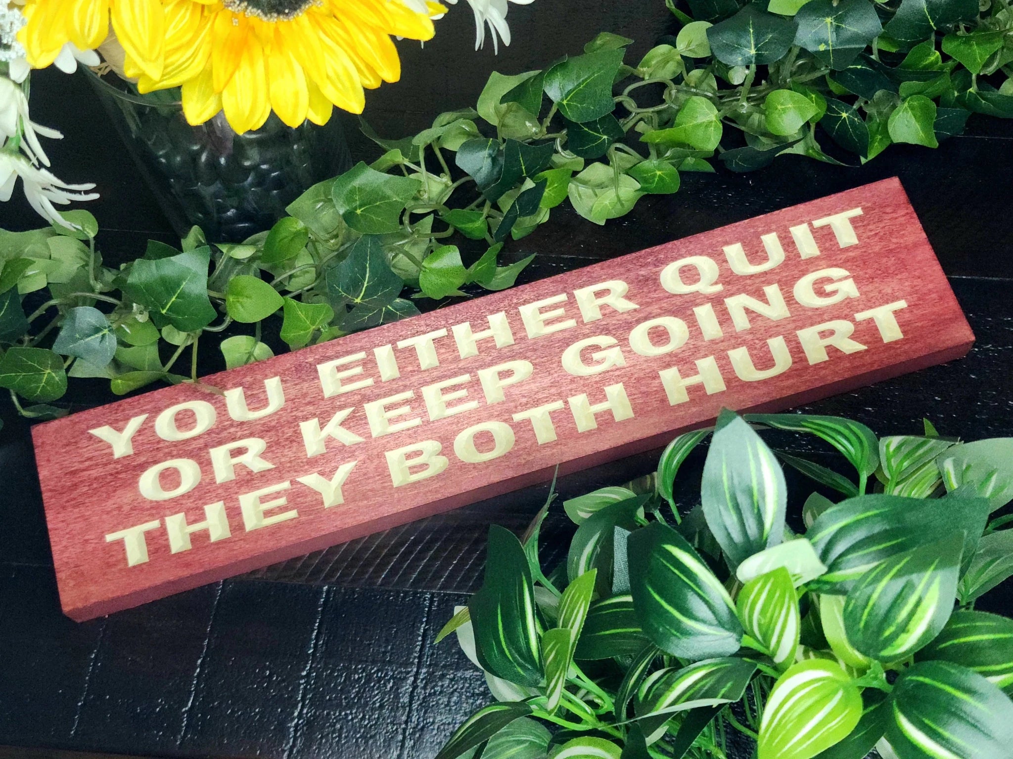 you either quit or keep going wood sign - motivational quote sign - CNC-carved by Bluegrass Gifts